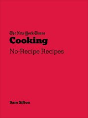 New York Times Cooking: No-Recipe Recipes цена и информация | Книги рецептов | 220.lv