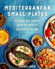 Mediterranean Small Plates: Boards, Platters, and Spreads from the World's Healthiest Cuisine цена и информация | Книги рецептов | 220.lv
