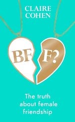 BFF?: The truth about female friendship цена и информация | Книги по социальным наукам | 220.lv