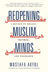Reopening Muslim Minds: A Return to Reason, Freedom, and Tolerance cena un informācija | Sociālo zinātņu grāmatas | 220.lv