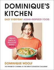 Dominique's Kitchen: Easy everyday Asian-inspired food from the winner of Channel 4's The Great Cookbook Challenge Media tie-in cena un informācija | Pavārgrāmatas | 220.lv