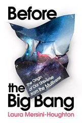 Before the Big Bang: The Origin of Our Universe from the Multiverse цена и информация | Книги по экономике | 220.lv