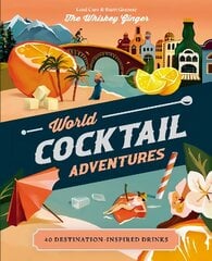 World Cocktail Adventures: 40 Destination-inspired Drinks цена и информация | Книги рецептов | 220.lv