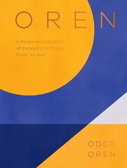 Oren: A Personal Collection of Recipes and Stories From Tel Aviv cena un informācija | Pavārgrāmatas | 220.lv