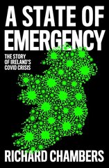 State of Emergency: The Story of Ireland's Covid Crisis цена и информация | Книги по социальным наукам | 220.lv