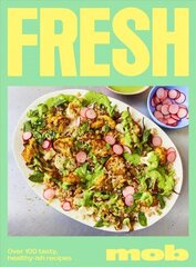Fresh Mob: Over 100 tasty healthy-ish recipes cena un informācija | Pavārgrāmatas | 220.lv