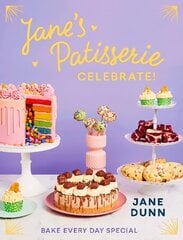 Jane's Patisserie Celebrate!: Bake every day special. THE NO.1 SUNDAY TIMES BESTSELLER цена и информация | Книги рецептов | 220.lv