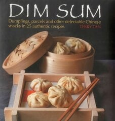 Dim Sum: Dumplings, Parcels and Other Delectable Chinese Snacks in 25 Authentic Recipes cena un informācija | Pavārgrāmatas | 220.lv