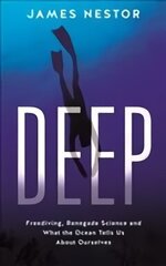 Deep: Freediving, Renegade Science and What the Ocean Tells Us About Ourselves Main cena un informācija | Sociālo zinātņu grāmatas | 220.lv