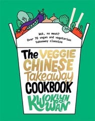 Veggie Chinese Takeaway Cookbook: Wok, No Meat? Over 70 Vegan and Vegetarian Takeaway Classics cena un informācija | Pavārgrāmatas | 220.lv