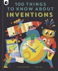 100 Things to Know About Inventions cena un informācija | Grāmatas pusaudžiem un jauniešiem | 220.lv