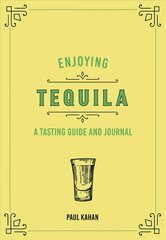 Enjoying Tequila: A Tasting Guide and Journal цена и информация | Книги рецептов | 220.lv