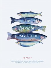 Flexible Pescatarian: Delicious recipes to cook with or without fish First Edition, New Edition, Volume 2 cena un informācija | Pavārgrāmatas | 220.lv