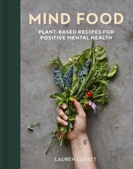 Mind Food: Plant-based recipes for positive mental health cena un informācija | Pavārgrāmatas | 220.lv