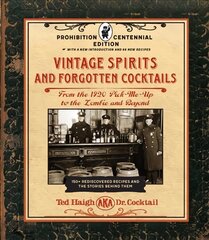 Vintage Spirits and Forgotten Cocktails: Prohibition Centennial Edition: From the 1920 Pick-Me-Up to the Zombie and Beyond - 150plus Rediscovered Recipes and the Stories Behind Them, With a New Introduction and 66 New Recipes цена и информация | Книги рецептов | 220.lv