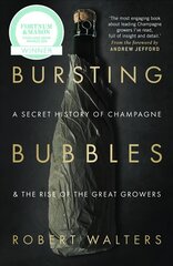 Bursting Bubbles: A Secret History of Champagne and the Rise of the Great Growers cena un informācija | Pavārgrāmatas | 220.lv