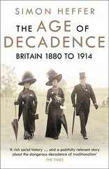 Age of Decadence: Britain 1880 to 1914 cena un informācija | Vēstures grāmatas | 220.lv