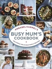 Annabel Karmel's Busy Mum's Cookbook цена и информация | Книги рецептов | 220.lv