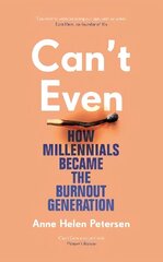 Can't Even: How Millennials Became the Burnout Generation цена и информация | Книги по социальным наукам | 220.lv