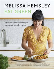 Eat Green: Delicious flexitarian recipes for planet-friendly eating cena un informācija | Pavārgrāmatas | 220.lv