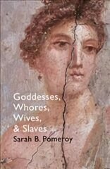 Goddesses, Whores, Wives and Slaves: Women in Classical Antiquity cena un informācija | Sociālo zinātņu grāmatas | 220.lv