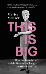 This is Big: How the Founder of Weight Watchers Changed the World (and Me) cena un informācija | Sociālo zinātņu grāmatas | 220.lv