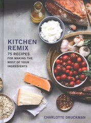 Kitchen Remix: 75 Recipes for Making the Most of Your Ingredients цена и информация | Книги рецептов | 220.lv