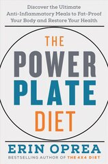 Power Plate Diet: Discover the Ultimate Anti-Inflammatory Meals to Fat-Proof Your Body and Restore Your Health цена и информация | Книги рецептов | 220.lv