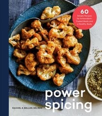 Power Spicing: 60 Simple Recipes for Well-Seasoned Meals and a Healthy Body цена и информация | Книги рецептов | 220.lv