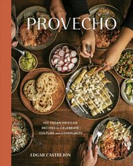 Provecho: 100 Vegan Mexican Recipes to Celebrate Culture and Community, A Cookbook cena un informācija | Pavārgrāmatas | 220.lv