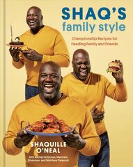 Shaq's Family Style: Championship Recipes for Feeding Family and Friends [A Cookbook] cena un informācija | Pavārgrāmatas | 220.lv
