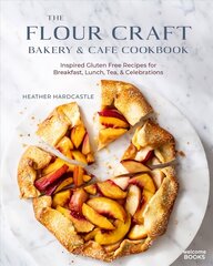 Flour Craft Bakery and Cafe Cookbook: Inspired Gluten Free Recipes for Breakfast, Lunch, Tea, and Celebrations cena un informācija | Pavārgrāmatas | 220.lv