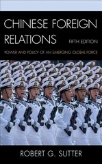 Chinese Foreign Relations: Power and Policy of an Emerging Global Force Fifth Edition cena un informācija | Sociālo zinātņu grāmatas | 220.lv