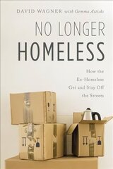 No Longer Homeless: How the Ex-Homeless Get and Stay Off the Streets цена и информация | Книги по социальным наукам | 220.lv