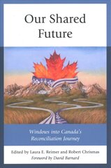 Our Shared Future: Windows into Canada's Reconciliation Journey цена и информация | Книги по социальным наукам | 220.lv