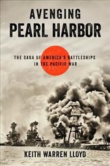 Avenging Pearl Harbor: The Saga of America's Battleships in the Pacific War cena un informācija | Sociālo zinātņu grāmatas | 220.lv