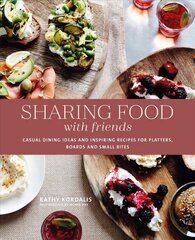 Sharing Food with Friends: Casual Dining Ideas and Inspiring Recipes for Platters, Boards and Small Bites цена и информация | Книги рецептов | 220.lv