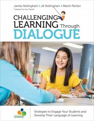 Challenging Learning Through Dialogue: Strategies to Engage Your Students and Develop Their Language of Learning Adapted edition cena un informācija | Sociālo zinātņu grāmatas | 220.lv