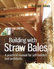 Building with Straw Bales: A Practical Manual for Self-Builders and Architects Full colour edition cena un informācija | Sociālo zinātņu grāmatas | 220.lv