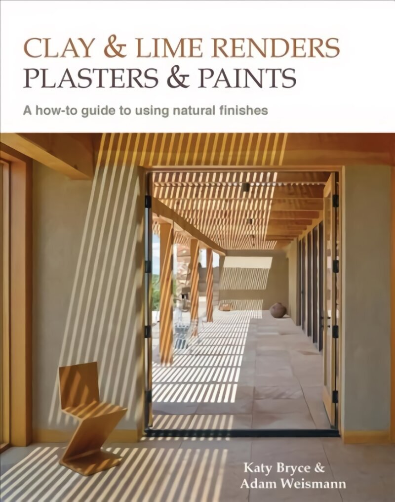 Clay and lime renders, plasters and paints: A How-to Guide to Using Natural Finishes Second edition of Using Natural Finishes цена и информация | Sociālo zinātņu grāmatas | 220.lv