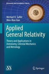 Applied General Relativity: Theory and Applications in Astronomy, Celestial Mechanics and Metrology 1st ed. 2019 cena un informācija | Ekonomikas grāmatas | 220.lv