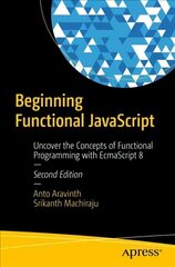 Beginning Functional JavaScript: Uncover the Concepts of Functional Programming with EcmaScript 8 2nd ed. cena un informācija | Ekonomikas grāmatas | 220.lv