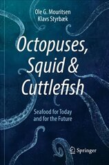 Octopuses, Squid & Cuttlefish: Seafood for Today and for the Future 1st ed. 2021 cena un informācija | Pavārgrāmatas | 220.lv