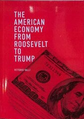 American Economy from Roosevelt to Trump 1st ed. 2018 cena un informācija | Ekonomikas grāmatas | 220.lv