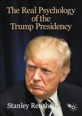 Real Psychology of the Trump Presidency 1st ed. 2020 cena un informācija | Sociālo zinātņu grāmatas | 220.lv