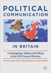 Political Communication in Britain: Campaigning, Media and Polling in the 2019 General Election 1st ed. 2022 cena un informācija | Sociālo zinātņu grāmatas | 220.lv