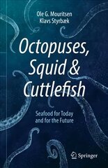 Octopuses, Squid & Cuttlefish: Seafood for Today and for the Future 1st ed. 2021 цена и информация | Книги рецептов | 220.lv