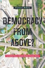 Democracy From Above?: The Unfulfilled Promise of Nationally Mandated Participatory Reforms цена и информация | Книги по социальным наукам | 220.lv