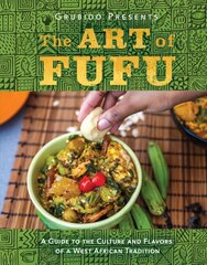 Art of Fufu: A Guide to the Culture and Flavors of a West African Tradition cena un informācija | Pavārgrāmatas | 220.lv