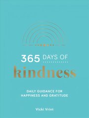 365 Days of Kindness: Daily Guidance for Happiness and Gratitude cena un informācija | Enciklopēdijas, uzziņu literatūra | 220.lv